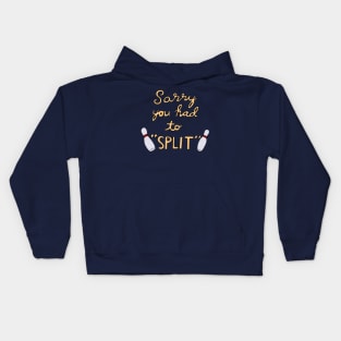 Sorry You had to Split Kids Hoodie